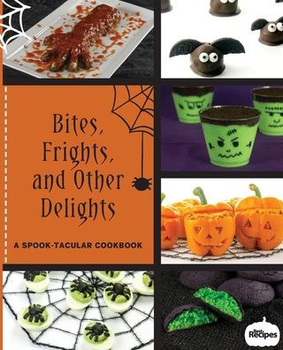 Bites, Frights, and Other Delights: A Spook-tacular Cookbook
