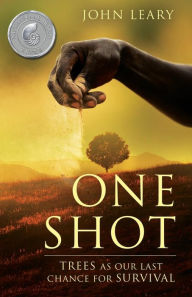 Title: One Shot: Trees as Our Last Chance for Survival, Author: John Leary