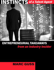 Free ebooks mobile download Instincts of a Talent Agent: Entrepreneurial Takeaways from an Industry Insider  (English Edition) 9780998785479 by 