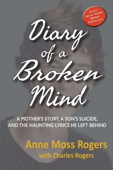 Diary of a Broken Mind: A Mother's Story, A Son's Suicide, and the Haunting Lyrics He Left Behind