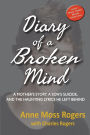 Diary of a Broken Mind: A Mother's Story, A Son's Suicide, and the Haunting Lyrics He Left Behind