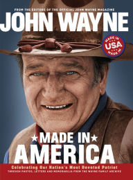 Title: John Wayne: Made in America, Author: Editors of the Official John Wayne Magazine