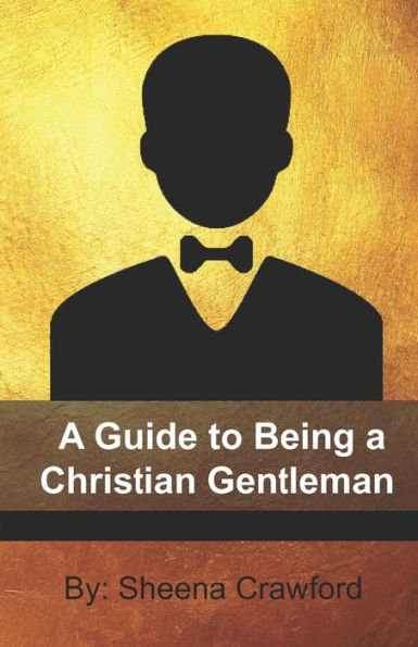 A Guide to Being a Christian Gentleman by Sheena Crawford, Paperback ...