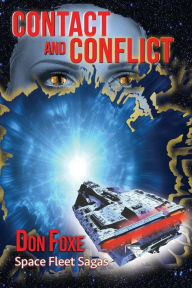 Title: Contact and Conflict: Aliens and Humans. Book One in the Space Fleet Sagas., Author: Don Foxe