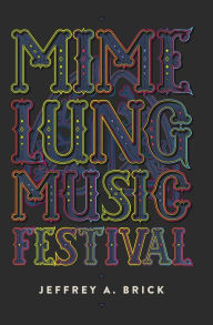 Title: Mime Lung Music Festival, Author: Jeffrey A Brick