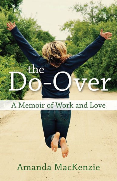 The Do-Over: A Memoir of Work and Love