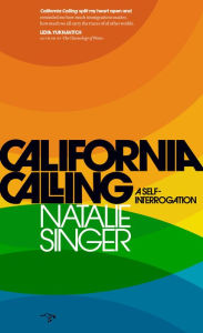 Title: California Calling: A Self-Interrogation, Author: Natalie Singer