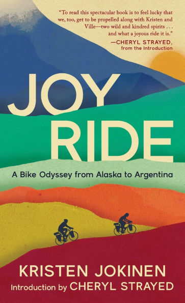 Joy Ride: A Bike Odyssey from Alaska to Argentina