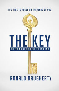 Title: The Key to Transformed Thinking, Author: Ronald Daugherty