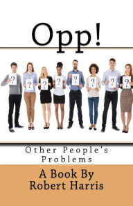 Title: Opp!: Other People's Problems, Author: Robert Harris