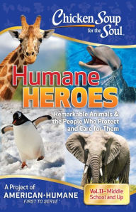 Title: Chicken Soup for the Soul: Humane Heroes, Volume II, Author: American Humane