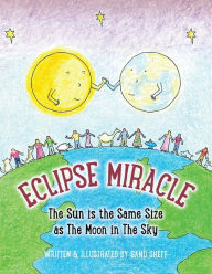 Title: Eclipse Miracle: The Sun is the Same Size as The Moon in The Sky, Author: Sand Sheff