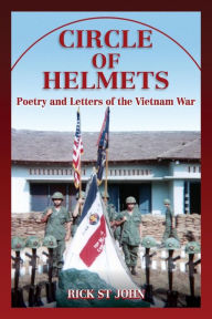 Title: Circle of Helmets: Poetry and Letters of the Vietnam War, Author: Rick St John