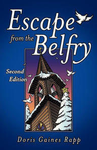 Title: Escape from the Belfry: Second Edition, Author: Doris Gaines Rapp