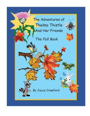 The Fifth Adventures of Thelma Thistle and Her Friends - The Fall Book: The Fall Book