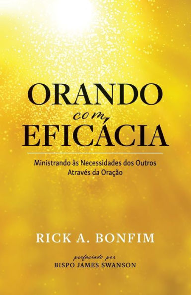 ORANDO com EFICÁCIA: Ministrando às Necessidades dos Outros Através da Oração