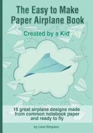 Title: The Easy to Make Paper Airplane Book, Author: Lane Simpson