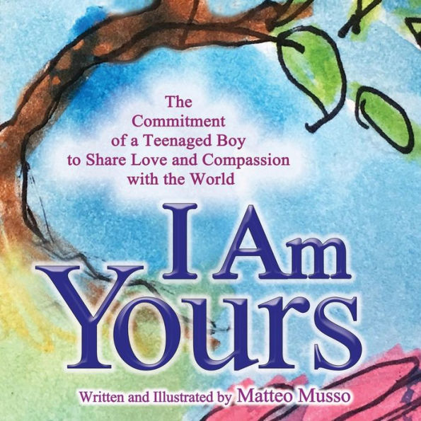 I Am Yours: The Commitment of a Teenaged Boy to Share Love and Compassion with the World