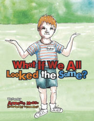 Title: What If We All Looked the Same?, Author: Annette Musso