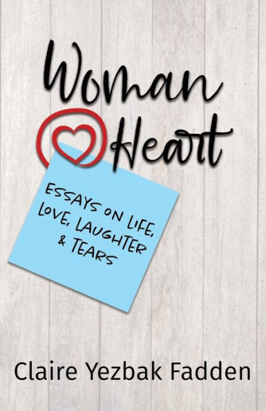 Woman@Heart: Essays on Life, Love, Laughter and Tears