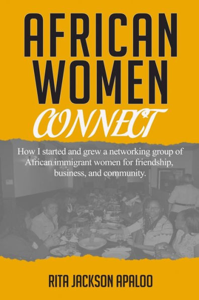 African Women Connect: How I started and grew a networking group of African immigrant women for friendship, business, and community.