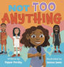 Not Too Anything