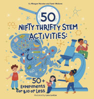 Title: 50 Nifty Thrifty STEM Activities: 50+ Experiments for $10 or Less!, Author: Meagan Naraine