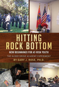 Title: Hitting Rock Bottom: New Beginnings for At-risk Youth, Author: Gary J Rose