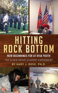 Title: Hitting Rock Bottom: New Beginnings for At-risk Youth, Author: Gary  J Rose