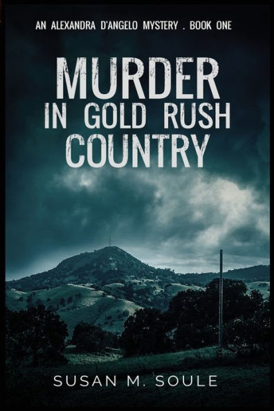 Murder in Gold Rush Country: An Alexandra D'Angelo Mystery