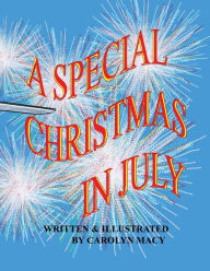 Title: A Special Christmas in July, Author: Carolyn Macy