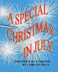 Title: A Special Christmas in July, Author: Carolyn Macy