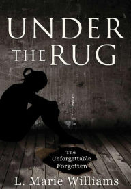 Title: Under the Rug, Author: L Marie Williams