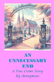 Title: An Unnecessary End, Author: Anonymous