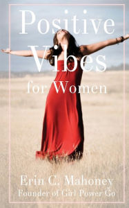 Title: Positive Vibes for Women, Author: Erin C. Mahoney