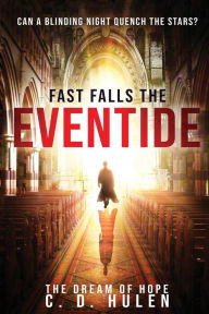 Title: Fast Falls the Eventide, Author: C D Hulen