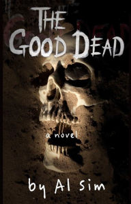 Title: The Good Dead, Author: Al Sim