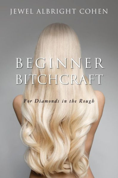 Beginner Bitchcraft: For Diamonds in the Rough