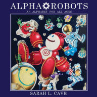 Title: Alpha-Robots: An Alphabet for All Ages, Author: Delmar