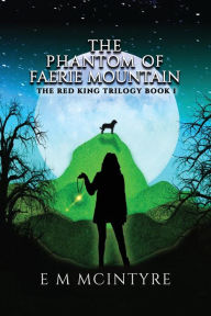 Title: The Phantom of Faerie Mountain, Author: E M McIntyre