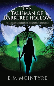 Title: The Talisman of Darktree Hollow, Author: E M McIntyre