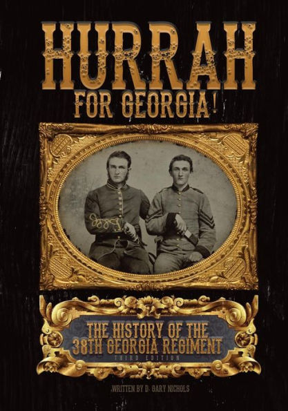 Hurrah For Georgia!: The History of The 38th Georgia Regiment