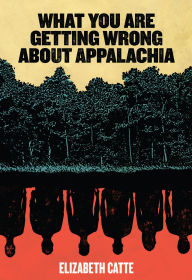 Title: What You Are Getting Wrong about Appalachia, Author: The Bass Snatchers