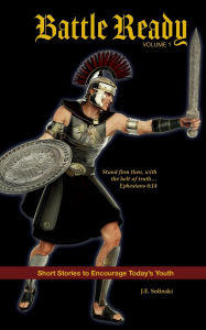 Title: Battle Ready - Volume 1: The Belt of Truth, Author: J E Solinski