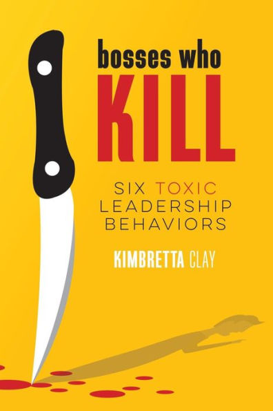 Bosses Who Kill: 6 Toxic Leadership Behaviors