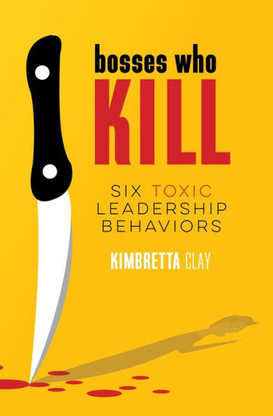 Bosses Who Kill: 6 Toxic Leadership Behaviors