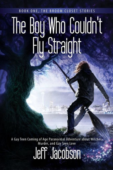 The Boy Who Couldn't Fly Straight: A Gay Teen Coming of Age Paranormal Adventure about Witches, Murder, and Gay Teen Love