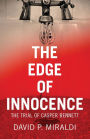 The Edge of Innocence: The Trial of Casper Bennett