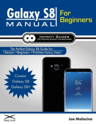 Title: Galaxy S8 Manual for Beginners: The Perfect Galaxy S8 Guide for Seniors, Beginners, & First-time Galaxy S8 Users, Author: Joe Malacina
