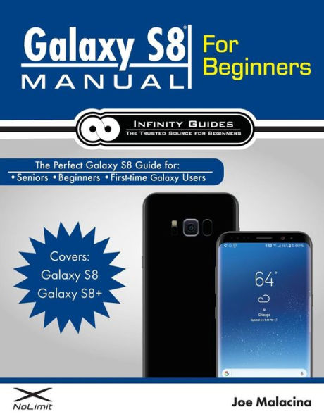 Galaxy S8 Manual for Beginners: The Perfect Galaxy S8 Guide for Seniors, Beginners, & First-time Galaxy S8 Users